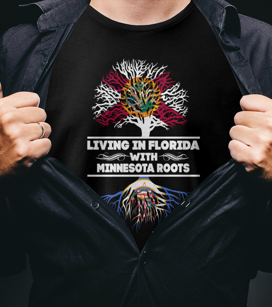 Living In Florida With Minnesota Roots Embracing State Flags And Tree T-Shirt