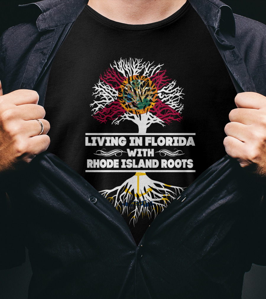 Living In Florida With Rhode Island Roots Showing State Flag Tree Symbolism T-Shirt
