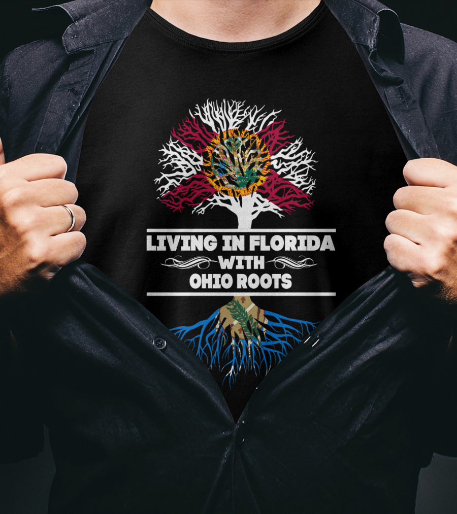 Living In Florida With Ohio Roots Florida Flag And State Map Tree T-Shirt