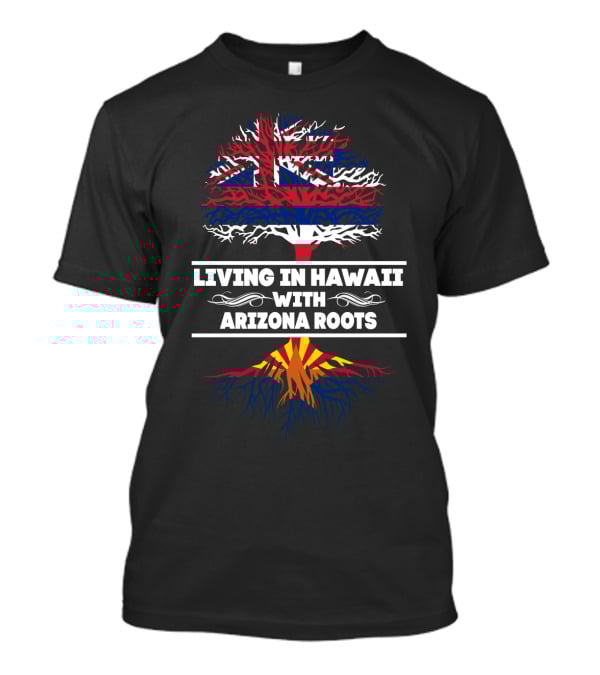 Living In Hawaii With Arizona Roots Tree Design Featuring Hawaiian Flag And Arizona State Colors T-Shirt