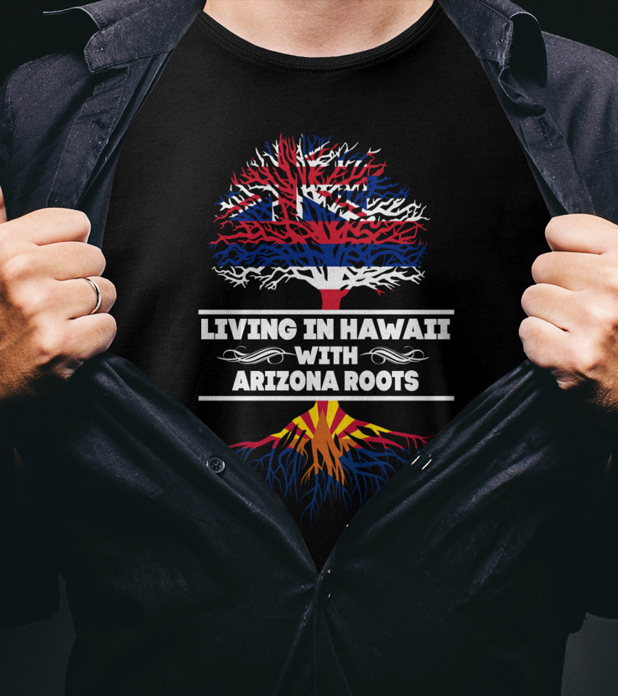 Living In Hawaii With Arizona Roots Tree Design Featuring Hawaiian Flag And Arizona State Colors T-Shirt