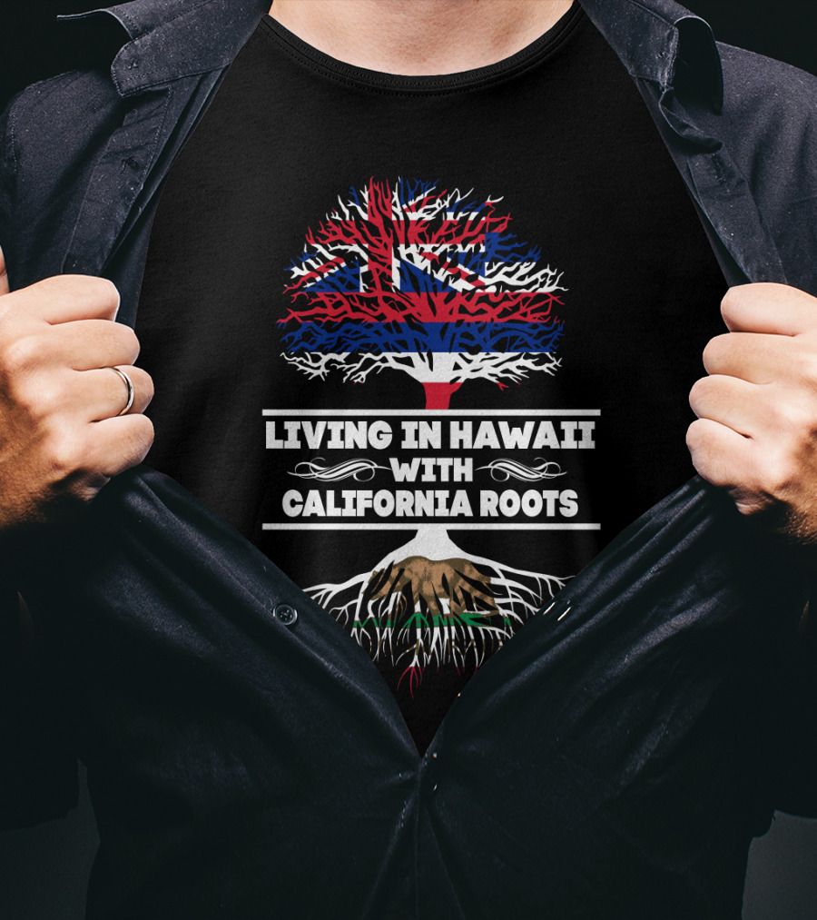 Hawaii Living With Deep California Roots Tree Design Featuring Hawaiian Flag And California Bear T-Shirt