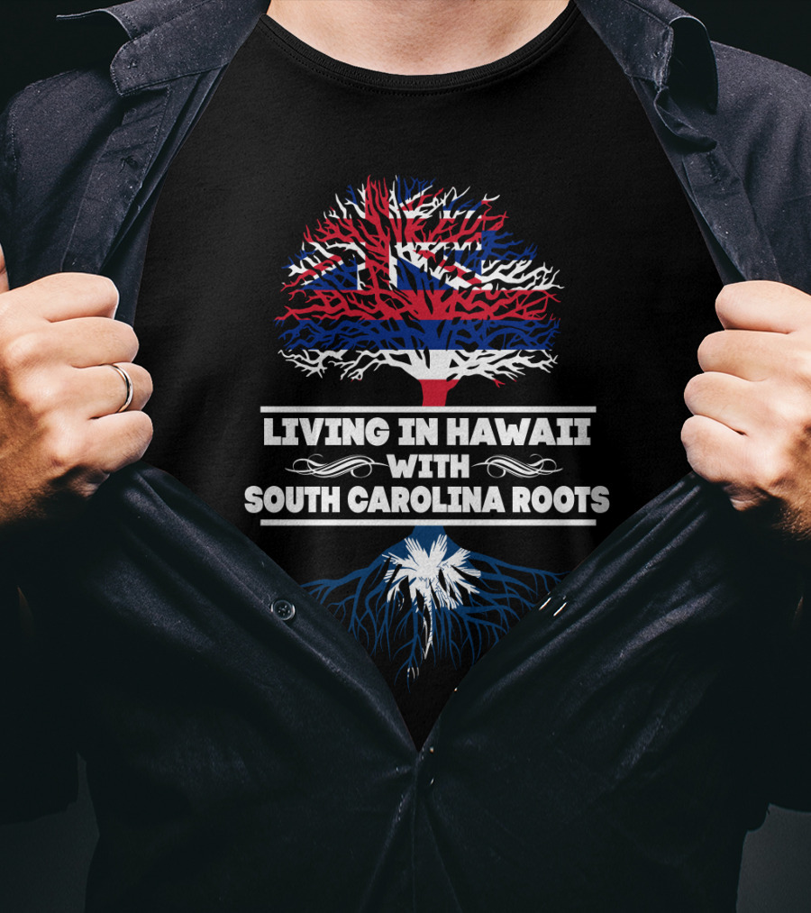Living In Hawaii With SOUTH CAROLINA Roots Union Jack Tree And Palmetto T-Shirt