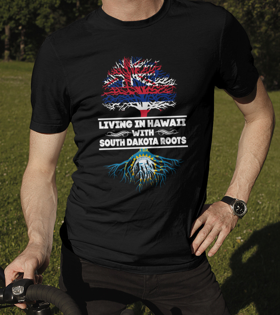 Hawaii Life With Deep South Dakota Heritage Roots Featuring Hawaiian And South Dakota State Flags T-Shirt