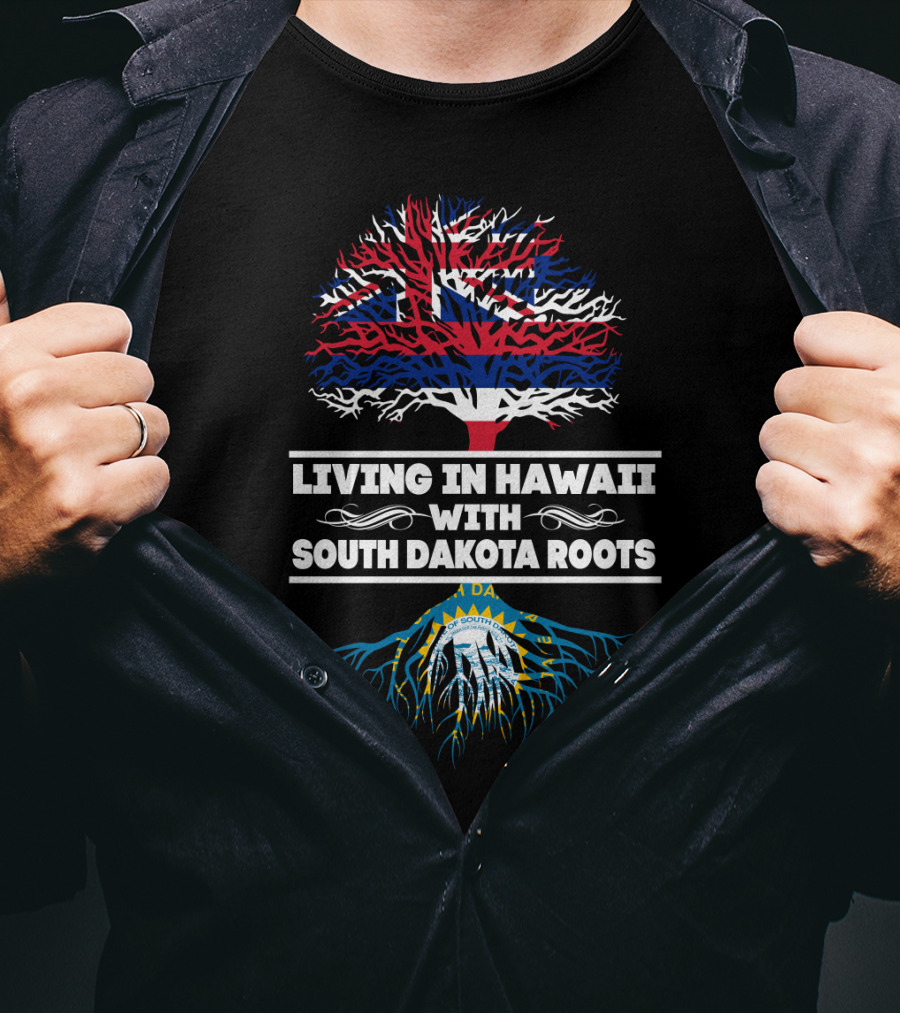 Hawaii Life With Deep South Dakota Heritage Roots Featuring Hawaiian And South Dakota State Flags T-Shirt