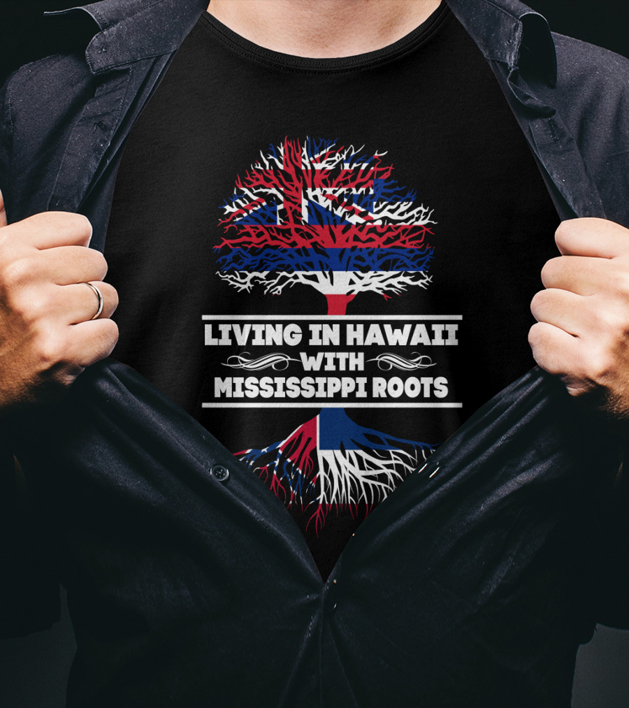 Living In Hawaii With Mississippi Roots Tree Graphic With Hawaiian Flag Elements T-Shirt