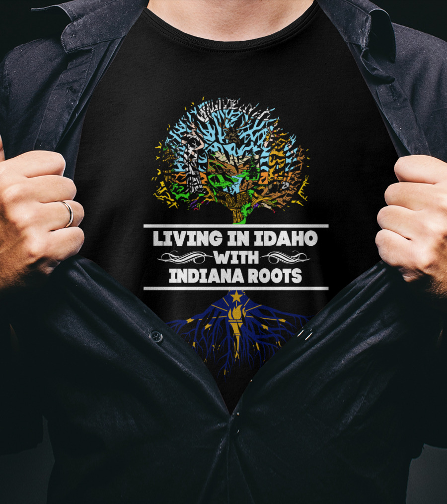 Living In Idaho With Indiana Roots Featuring Tree And State Symbols T-Shirt
