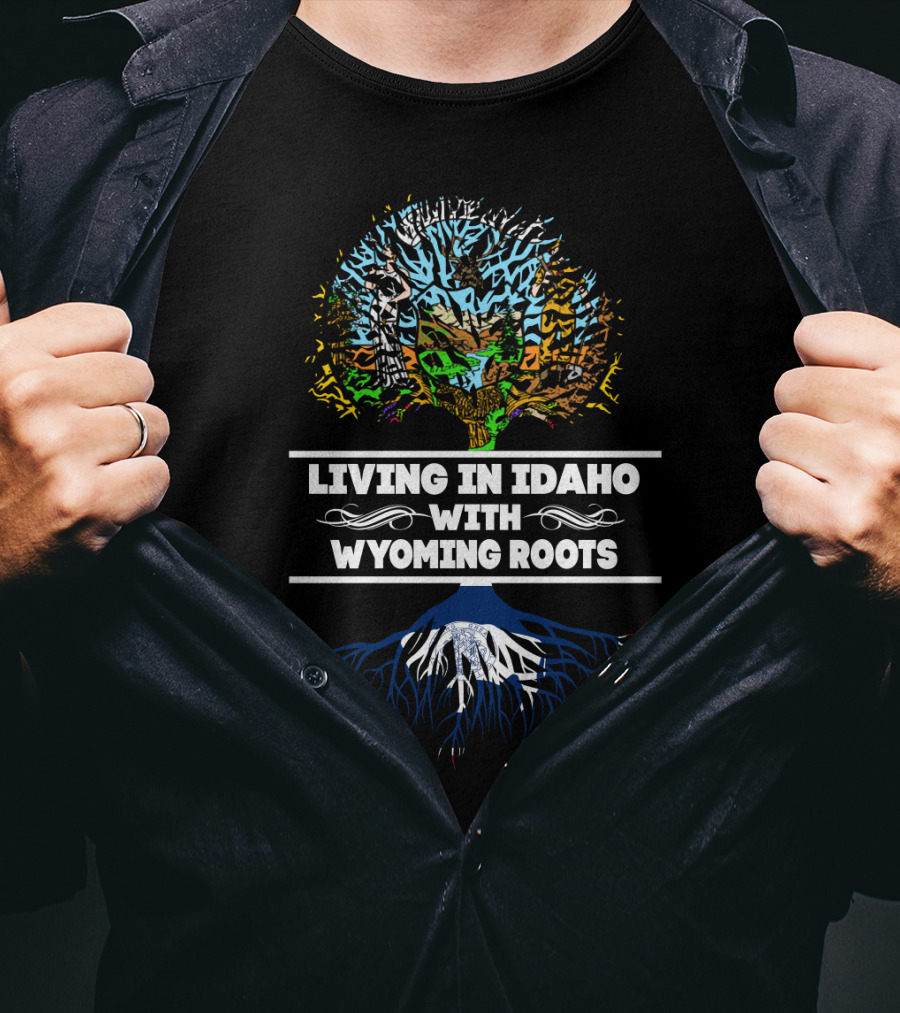 Living In Idaho With Wyoming Roots Tree And Mountain T-Shirt
