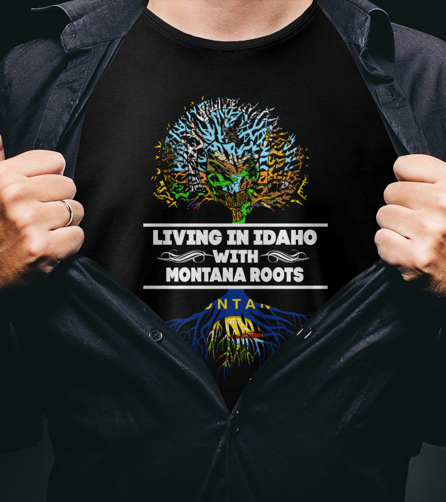 Living In Idaho With Deeply Embedded Montana Heritage Tree Design Featuring State Silhouettes And Roots T-Shirt