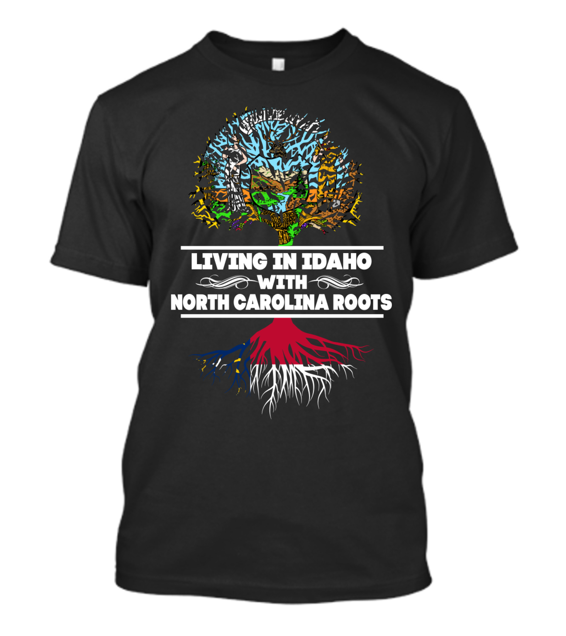 Idaho Life Embracing North Carolina Heritage With Vibrant Tree Roots T-Shirt