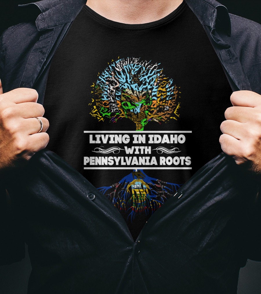 Idaho Living With Deep Pennsylvania Roots Tree T-Shirt
