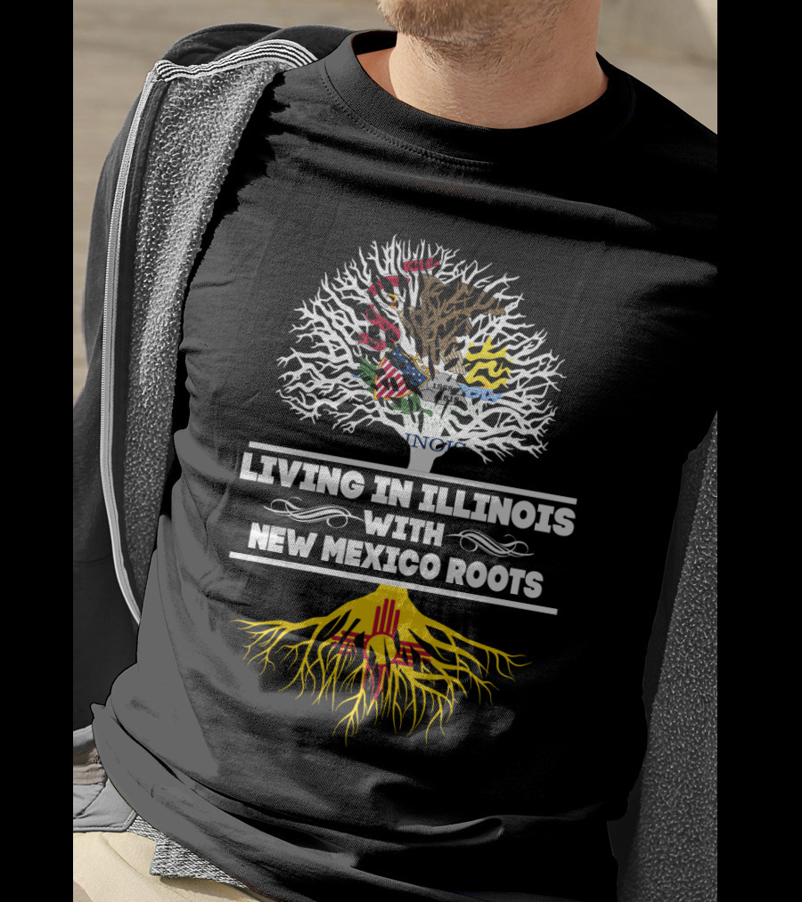 Living In Illinois With New Mexico Roots Featuring State Flag Tree T-Shirt