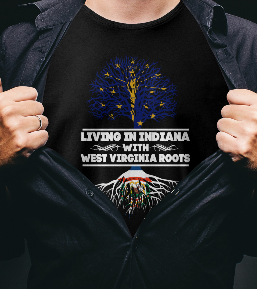 Indiana State And West Virginia Roots Tree Design: Living In Indiana With WEST VIRGINIA Roots T-Shirt