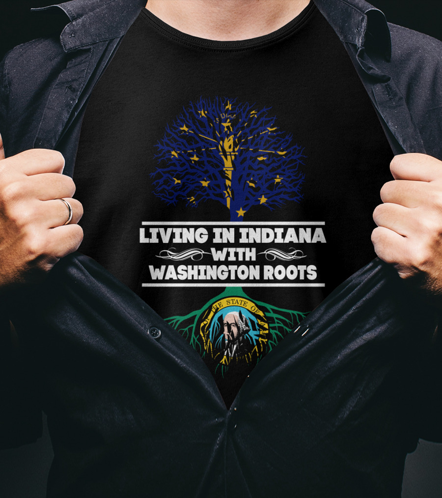 Living In Indiana With Washington Roots Indiana Flag Tree And The State Of Washington Seal T-Shirt