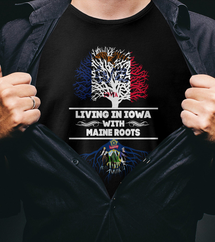 Iowa Heritage Meets Maine Connection - Living With Deep Roots In Two States T-Shirt