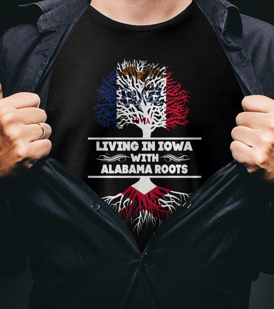 Living In Iowa With Alabama Roots Featuring Iowa Flag Tree And Red Alabama Roots T-Shirt