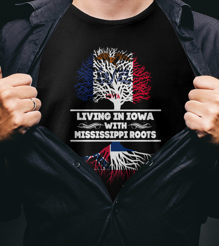 Living In Iowa With Mississippi Roots Tree Featuring Iowa And Mississippi Flags T-Shirt