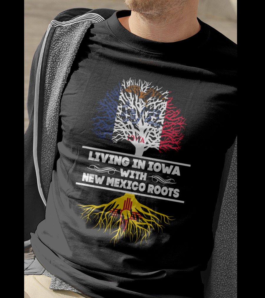 Living In Iowa With New Mexico Roots Tree Design Featuring Iowa Flag And Zia Sun T-Shirt