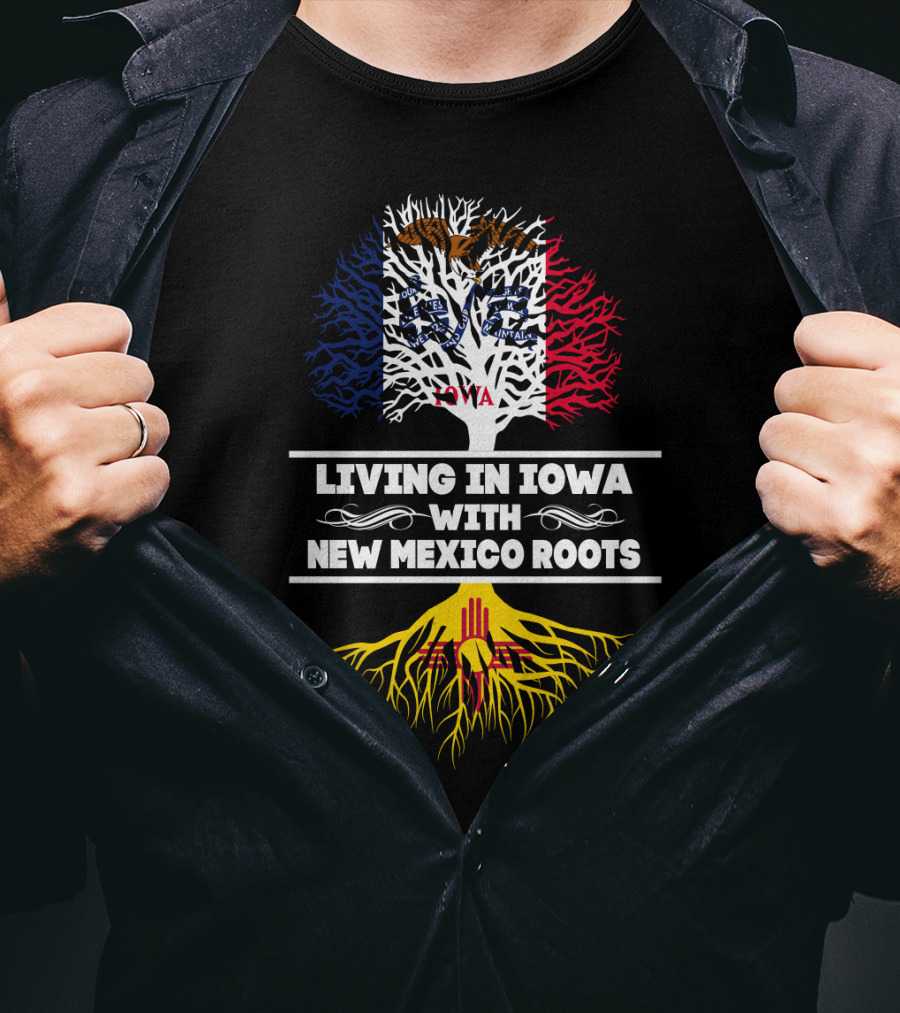 Living In Iowa With New Mexico Roots Tree Design Featuring Iowa Flag And Zia Sun T-Shirt