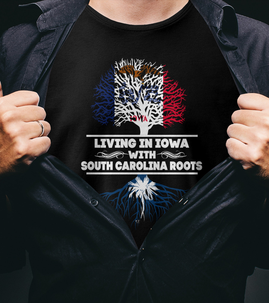 Living In Iowa Featuring Iowa Flag And South Carolina Palmetto Tree Roots T-Shirt