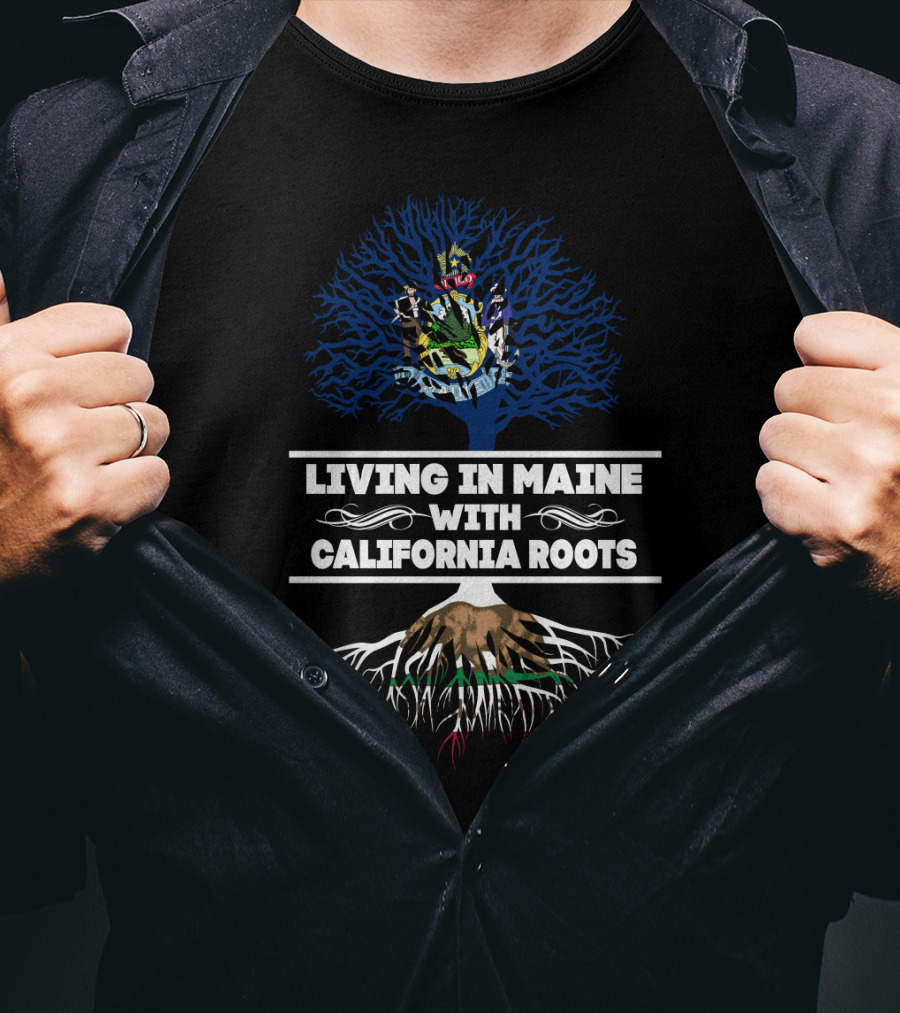 Maine Living With Deep California Roots And State Tree Symbolism T-Shirt