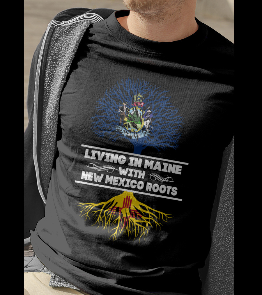 Maine Living With New Mexico Roots Tree Design Featuring State Seals And Colors T-Shirt