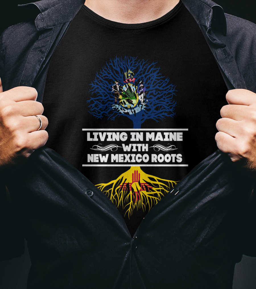 Maine Living With New Mexico Roots Tree Design Featuring State Seals And Colors T-Shirt