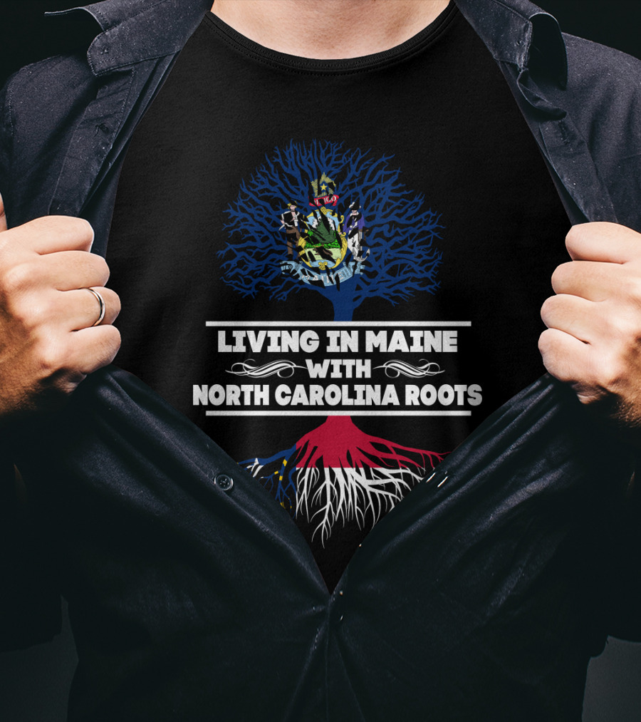 Living In Maine With North Carolina Roots Maine State Seal Tree Symbolism T-Shirt