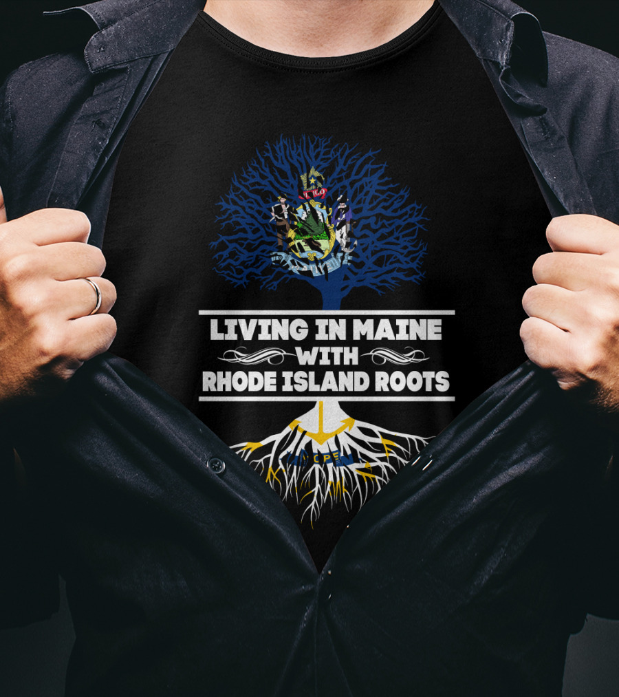 Maine Residency With Deep Rhode Island Heritage Symbolized By Tree T-Shirt