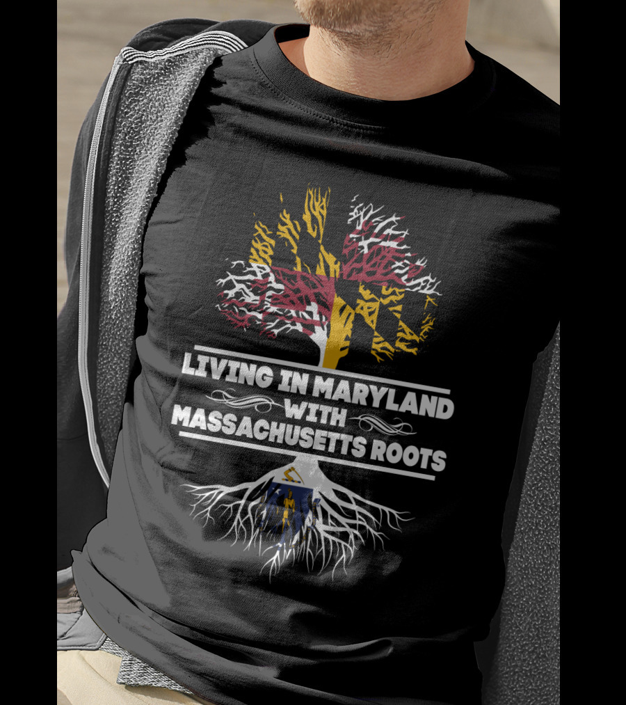 Living In Maryland With Massachusetts Roots Tree Design Maryland Flag And Tree With Massachusetts Emblem T-Shirt