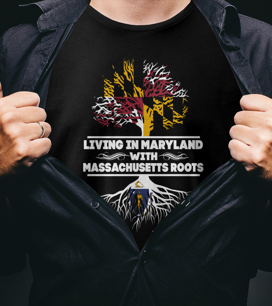 Living In Maryland With Massachusetts Roots Tree Design Maryland Flag And Tree With Massachusetts Emblem T-Shirt