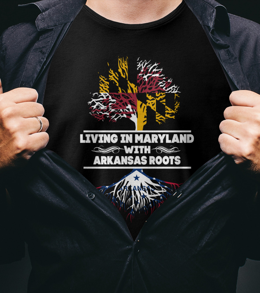 Living In Maryland With Arkansas Roots Maryland Flag Tree And Arkansas State Flag T-Shirt