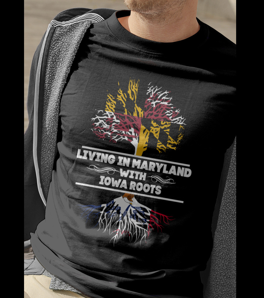 Living In Maryland With Iowa Roots Tree Design Featuring State Flags T-Shirt