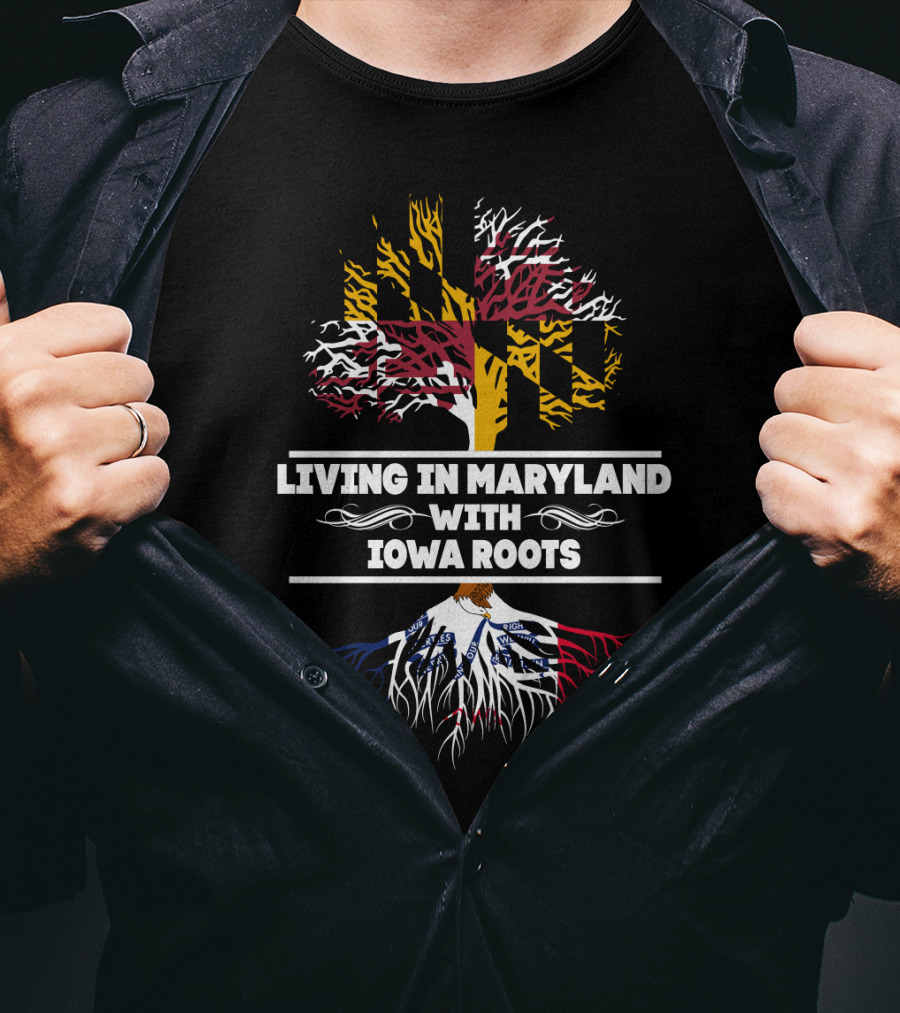 Living In Maryland With Iowa Roots Tree Design Featuring State Flags T-Shirt