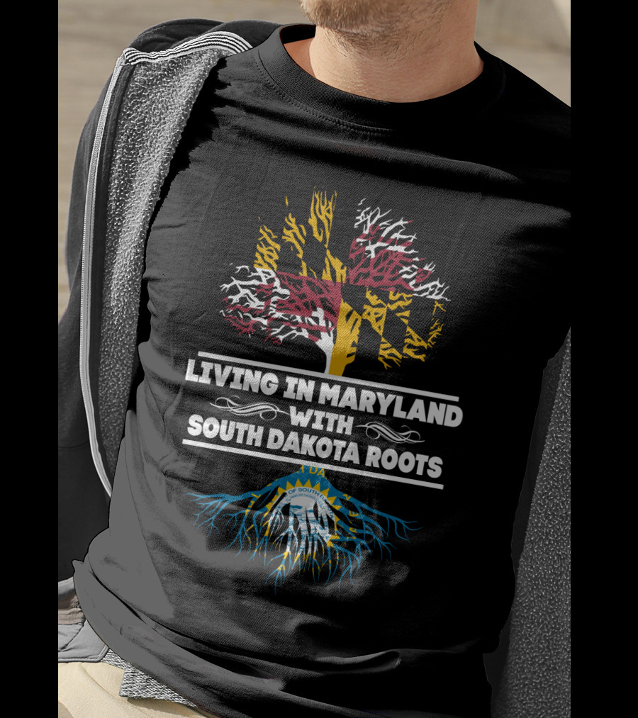 Living In Maryland With South Dakota Roots Tree Design Featuring State Flags T-Shirt