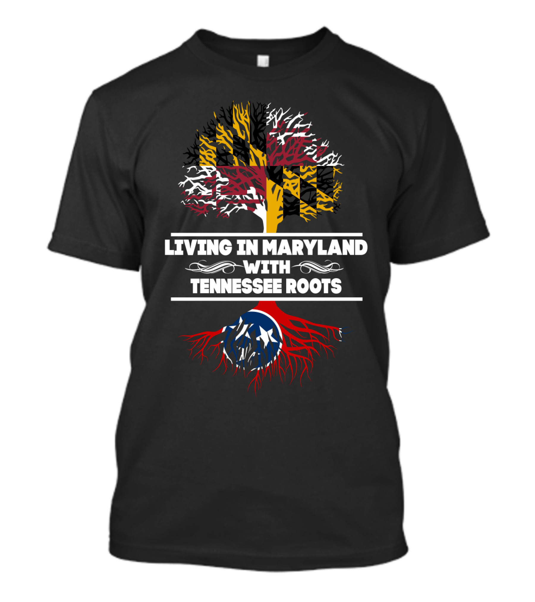 Living In Maryland With Tennessee Roots Maryland Flag Tree And Tennessee Flag Roots T-Shirt