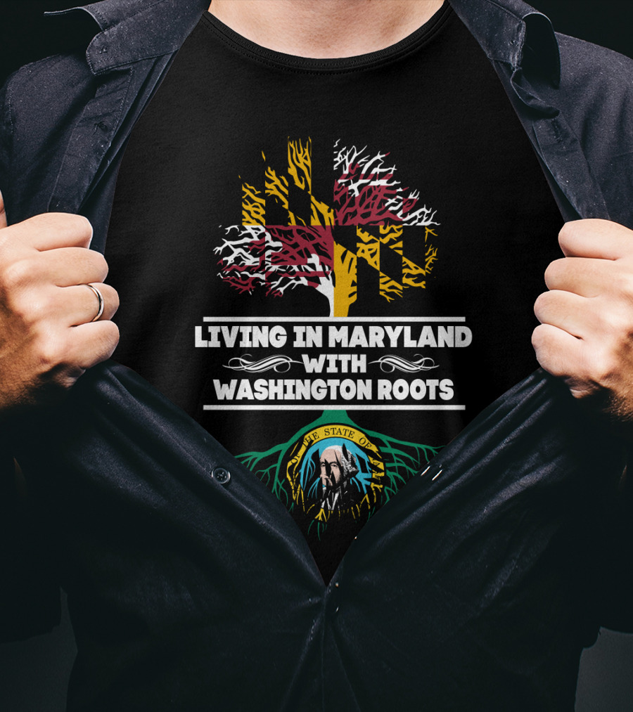 Living In Maryland With Washington Roots Featuring Maryland Flag Tree And Washington State Seal T-Shirt