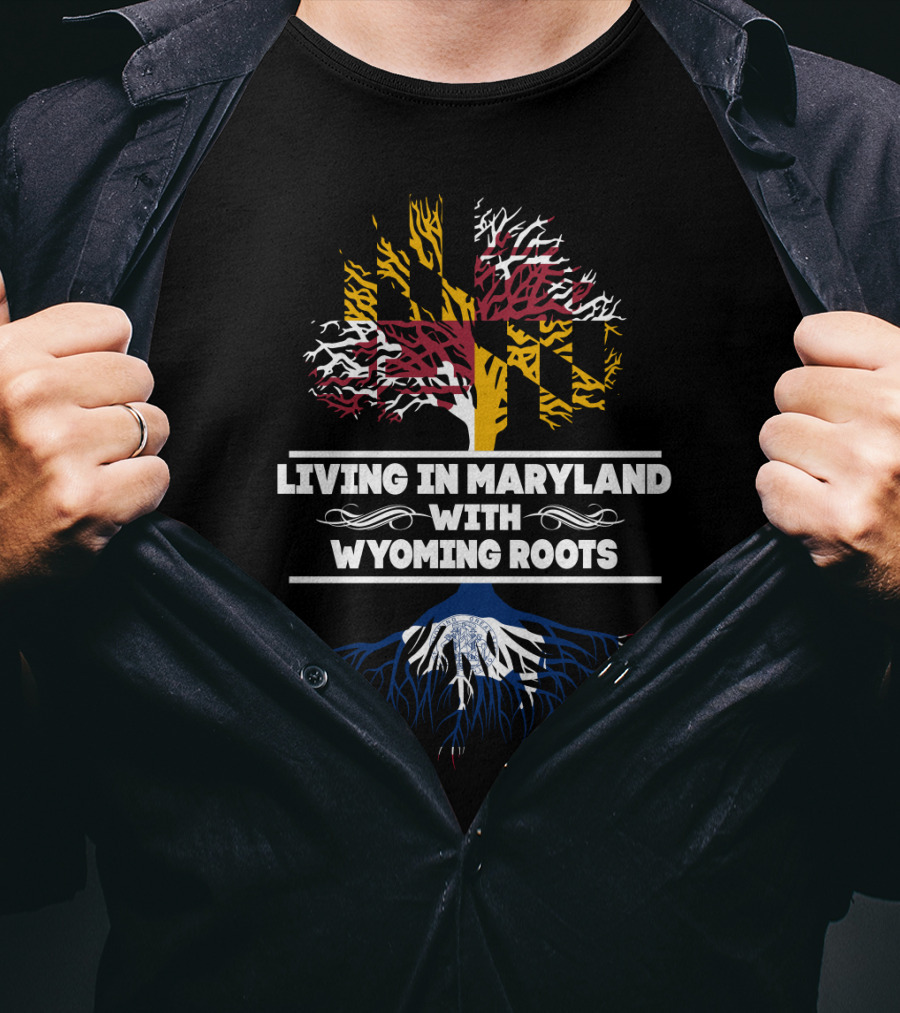 Living In Maryland With Deep Wyoming Roots Embracing State Heritage T-Shirt