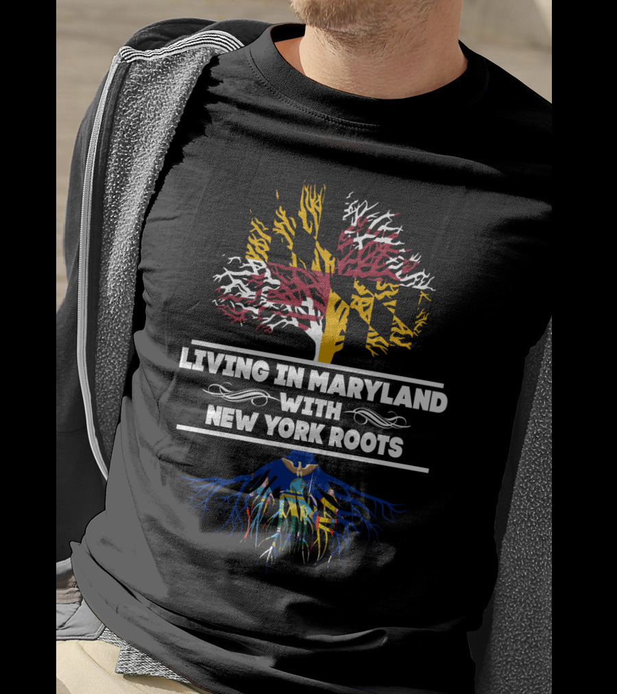 Living In Maryland With New York Roots Tree Featuring Maryland Flag And New York Emblem T-Shirt