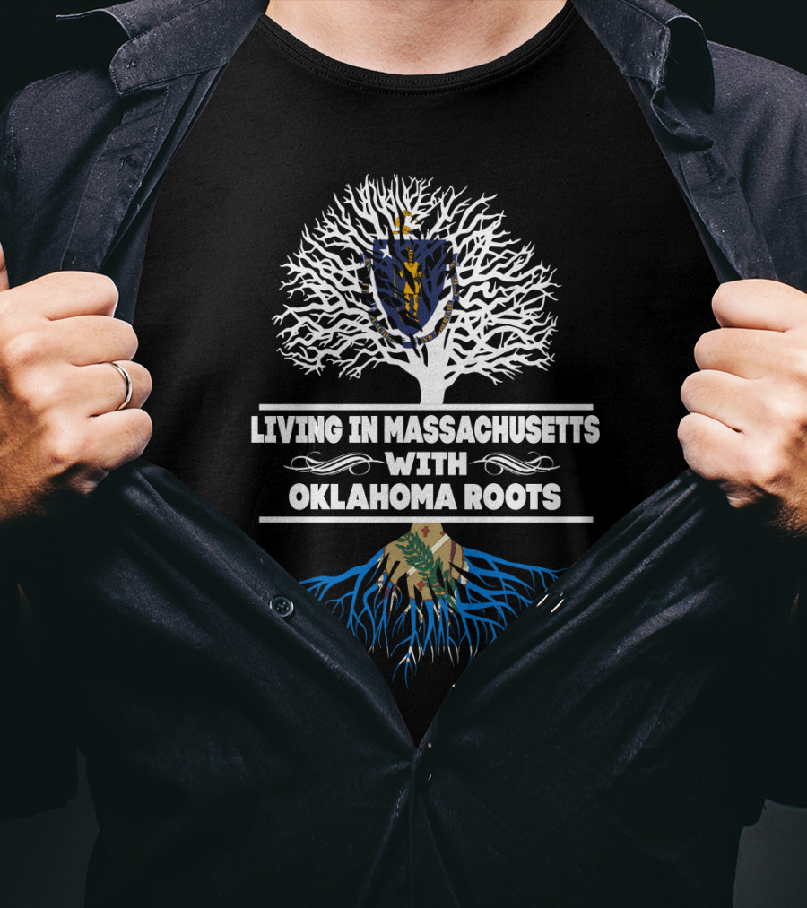 Massachusetts State Living With Strong Oklahoma Roots Connection T-Shirt