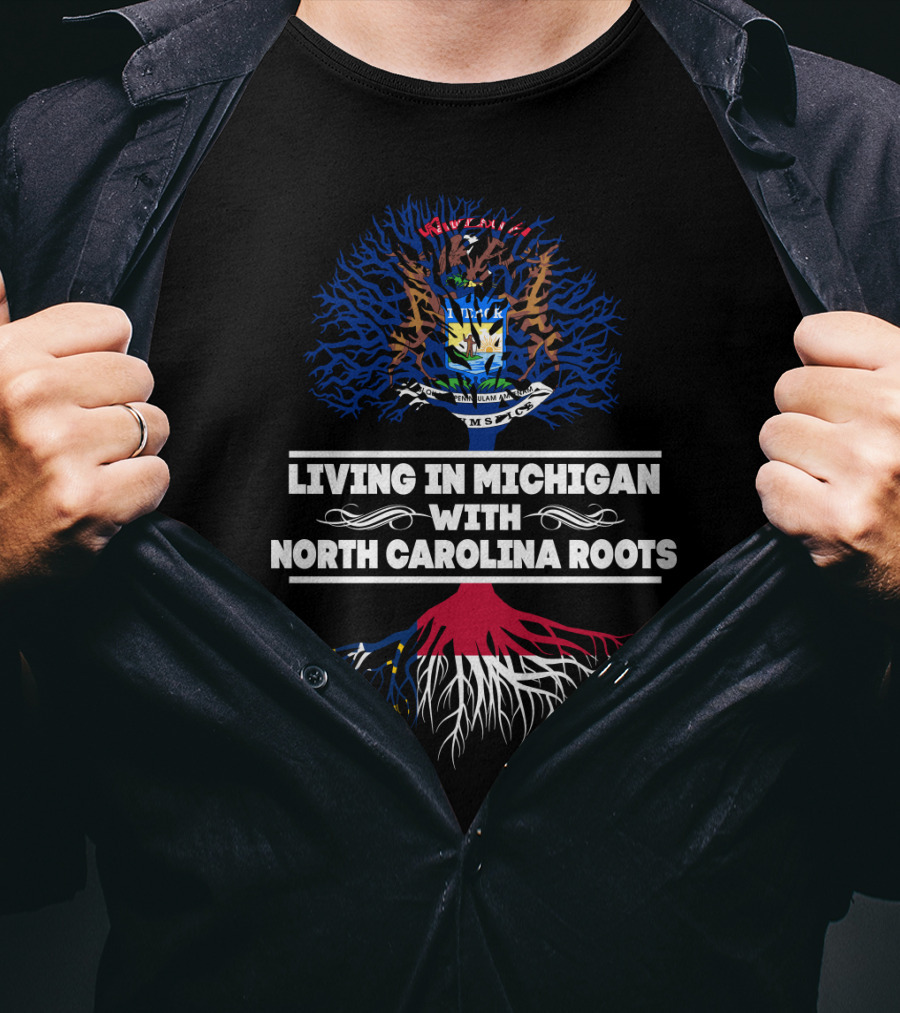 Living In Michigan With North Carolina Roots Embracing State Heritage With Dual Tree Symbolism T-Shirt