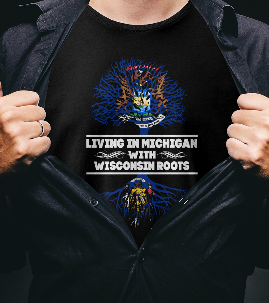 Living In Michigan With Wisconsin Roots Michigan Seal Wisconsin Seal Heritage T-Shirt