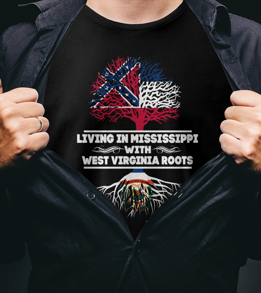 Mississippi Living With West Virginia Heritage Southern Roots T-Shirt