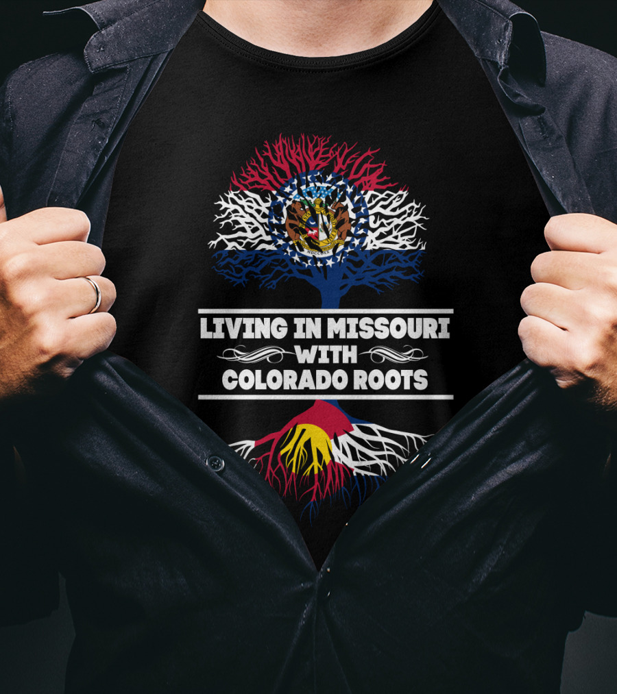 Living In Missouri With Colorado Roots Missouri State Flag Tree Colorado Flag Roots T-Shirt