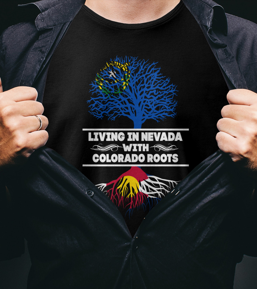 Living In Nevada With Colorado Roots Tree Design Featuring State Symbols T-Shirt