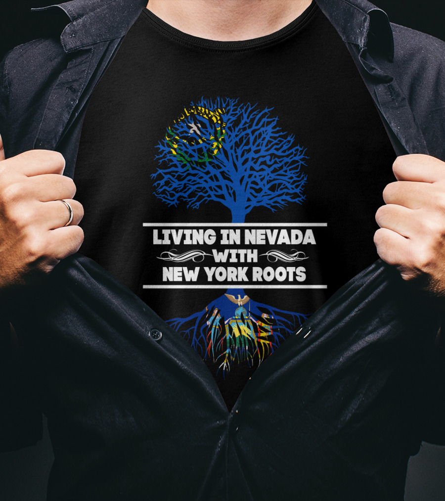 Living In Nevada With New York Roots Tree And State Flag Elements T-Shirt