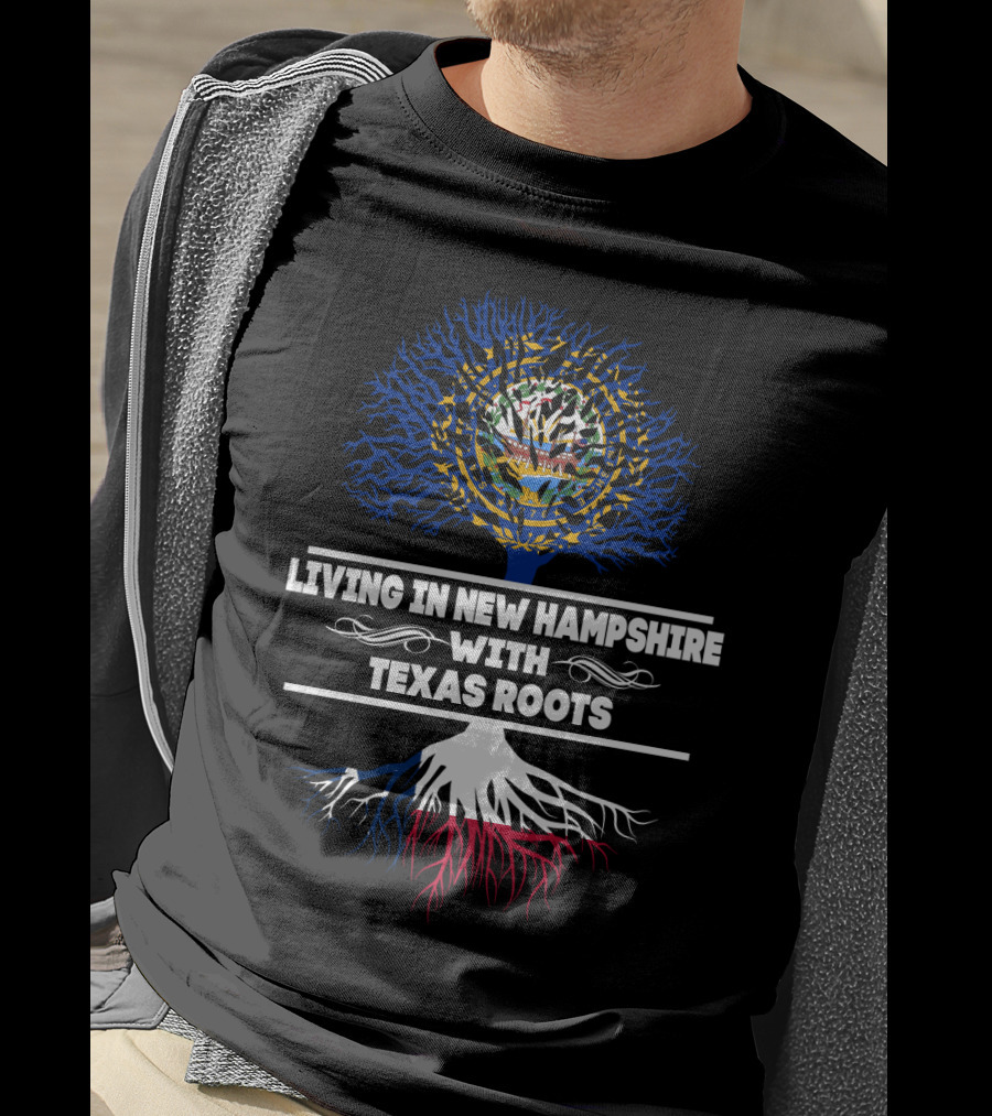 Living In New Hampshire With Texas Roots Featuring State Flag Tree T-Shirt