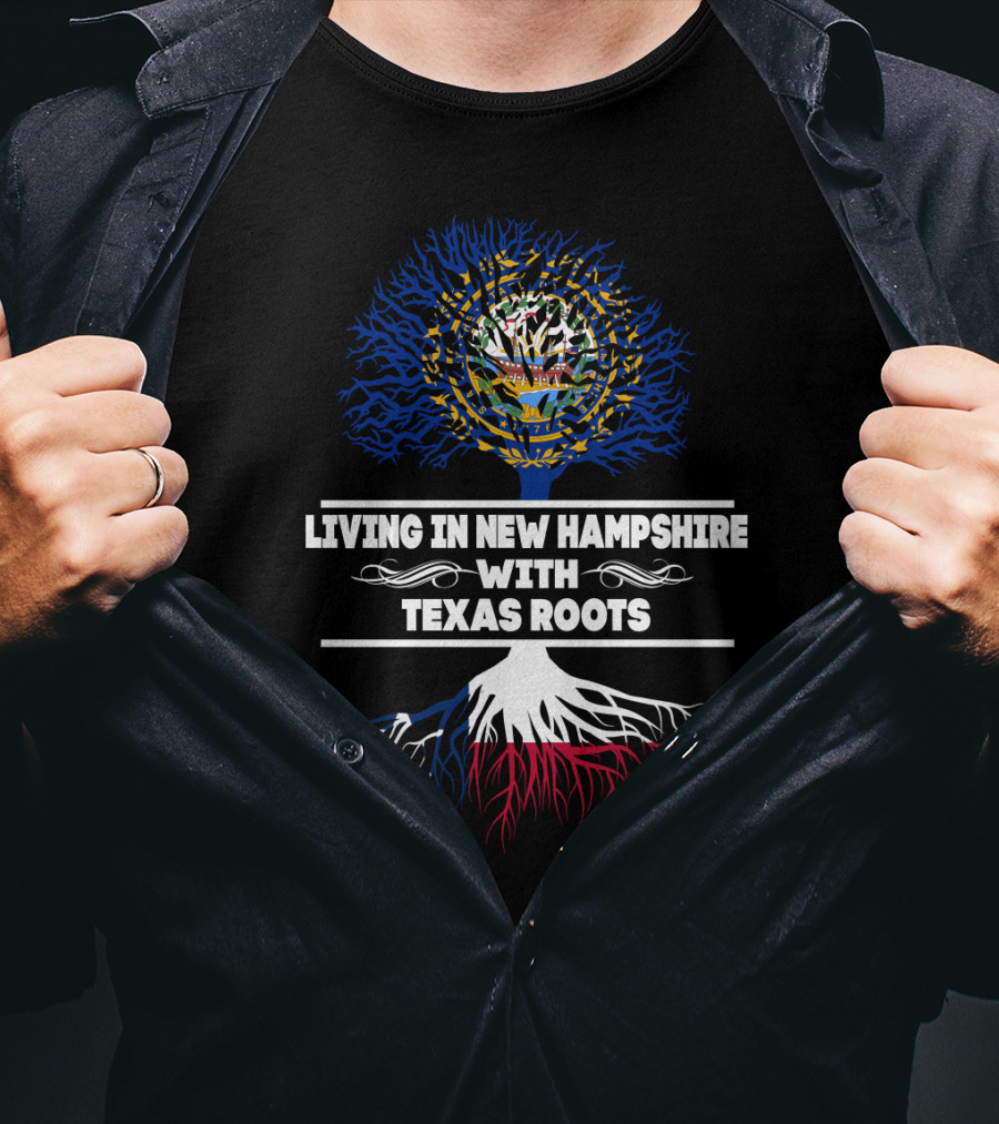 Living In New Hampshire With Texas Roots Featuring State Flag Tree T-Shirt