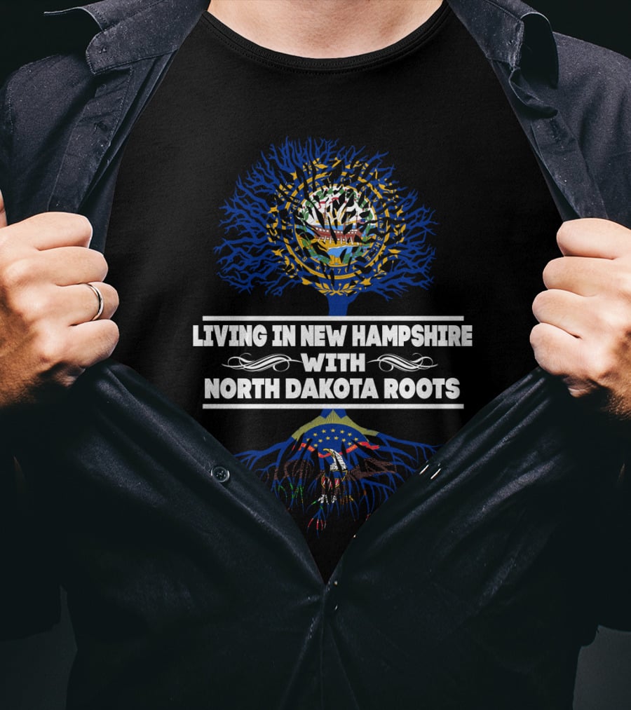 Living In New Hampshire Proudly Embracing North Dakota Heritage With Tree Symbolism And State T-Shirt