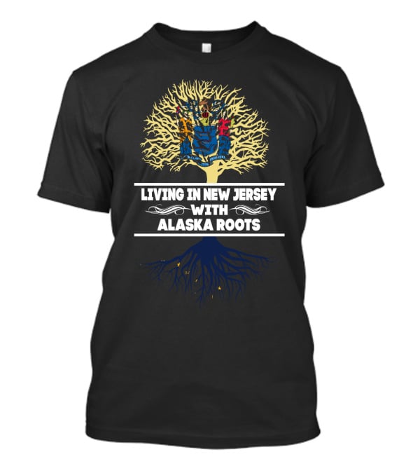 Living In New Jersey With Alaska Roots State Symbol Tree T-Shirt
